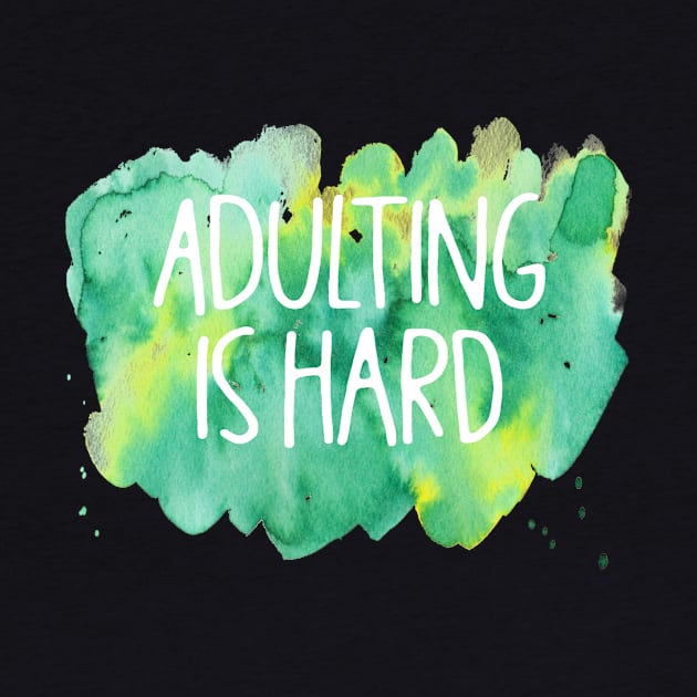 Adulting is Hard by DANPUBLIC